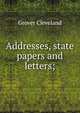 Addresses, state papers and letters;, Grover Cleveland 