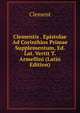 Clementis . Epistolae Ad Corinthios Primae Supplementum, Ed. Lat. Vertit T. Armellini (Latin Edition), Clement 