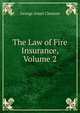 The Law of Fire Insurance, Volume 2, George Ansel Clement 