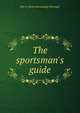 The sportsman's guide, Erie S. [from old catalog] Clevenger 