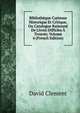 Biblioth?que Curieuse Historique Et Critique, Ou Catalogue Raisonn? De Livres Difficles ? Trouver, Volume 4 (French Edition), David Cl?ment 