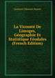 La Vicomte De Limoges, Geographie Et Statistique Feodales (French Edition), Gustave Clement-Simon 