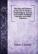 The Rise and Progress of the City of Glasgow: Comprising an Account of Its Public Buildings, Charities, and Other Concerns, James Cleland 