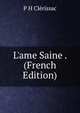 L'ame Saine . (French Edition), P H Clerissac 
