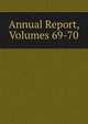 Annual Report, Volumes 69-70, 