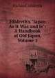 Hildreth's "Japan As It Was and Is": A Handbook of Old Japan, Volume 1, Hildreth, Richard, 1807-1865 