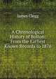 A Chronological History of Bolton: From the Earliest Known Records to 1876, James Clegg 