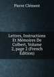 Lettres, Instructions Et M?moires De Colbert, Volume 2, page 2 (French Edition), Pierre Clement 