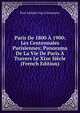Paris De 1800 A 1900: Les Centennales Parisiennes; Panorama De La Vie De Paris A Travers Le Xixe Siecle (French Edition), Paul Adolphe Van] [Cleemputte 