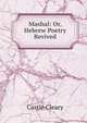 Mashal: Or, Hebrew Poetry Revived, Castle Cleary 