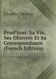 Prud'hon: Sa Vie, Ses OEuvres Et Sa Correspondance (French Edition), Charles Clement 