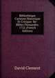 Biblioth?que Curieuse Historique Et Critique: Be-Bibles Flamandes. 1752 (French Edition), David Cl?ment 