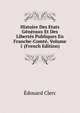Histoire Des Etats Generaux Et Des Libertes Publiques En Franche-Comte, Volume 1 (French Edition), Edouard Clerc 