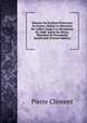 Histoire Du Syst?me Protecteur En France, Depuis Le Minist?re De Colbert Jusqu'? La R?volution De 1848: Suivie De Pi?ces, M?moires Et Documents Justificatifs (French Edition), Pierre Clement 