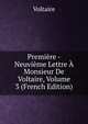Premiere -Neuvieme Lettre A Monsieur De Voltaire, Volume 3 (French Edition), Voltaire 