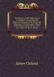 The History of the High School of Glasgow: Containing the Historical Account of the Grammar School, by J. Cleland, and a Sketch of the History from 1825 to 1877, by T. Muir, Ed. by J.C. Burns, James Cleland 