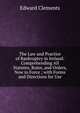 The Law and Practice of Bankruptcy in Ireland: Comprehending All Statutes, Rules, and Orders, Now in Force ; with Forms and Directions for Use, Edward Clements 