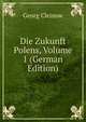 Die Zukunft Polens, Volume 1 (German Edition), Georg Cleinow 