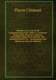 Histoire De La Vie Et De L'administration De Colbert: Contr?leur G?n?ral Des Finances, Ministre Secr?taire D'?tat De La Marine, Des Manufactures Et Du . Surintendant Des B?timents (French Edition), Pierre Clement 