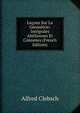 Lecons Sur La Geometrie: Integrales Abeliennes Et Connexes (French Edition), Alfred Clebsch 
