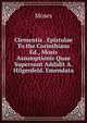 Clementis . Epistulae To the Corinthians Ed., Mosis Assumptionis Quae Supersunt Addidit A. Hilgenfeld. Emendata, Moses 