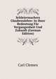 Schleiermachers Glaubenslehre: In Ihrer Bedeutung Fur Vergangenheit Und Zukunft (German Edition), Carl Clemen 