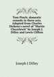 Tom Pinch; domestic comedy in three acts. Adapted from Charles Dickens's novel of "Martin Chuzzlewit" by Joseph J. Dilley and Lewis Clifton, Joseph J Dilley 