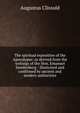 The spiritual exposition of the Apocalypse: as derived from the writings of the Hon. Emanuel Swedenborg : illustrated and confirmed by ancient and modern authorities, Augustus Clissold 