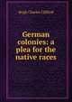 German colonies: a plea for the native races, Hugh Charles Clifford 