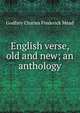 English verse, old and new; an anthology, Godfrey Charles Frederick Mead 