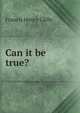 Can it be true?, Francis Henry Cliffe 