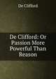De Clifford: Or Passion More Powerful Than Reason, De Clifford 
