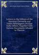 Letters to the Editors of the Morning Chronicle and Tablet Newspapers On East India Affairs, Together with Various Documents Alluded to Therein, Baron Hugh Charles Clifford Clifford 