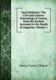 Fasti Hellenici: The Civil and Literary Chronology of Greece, from the Earliest Accounts to the Death of Augustus, Volume 1, Henry Fynes Clinton 