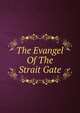The Evangel Of The Strait Gate, 