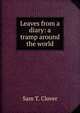 Leaves from a diary: a tramp around the world, Sam T. Clover 
