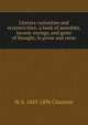 Literary curiosities and eccentricities: a book of anecdote, laconic sayings, and gems of thought, in prose and verse, W A. 1843-1896 Clouston 