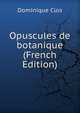 Opuscules de botanique (French Edition), Dominique Clos 