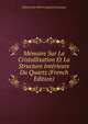 Memoire Sur La Cristallisation Et La Structure Interieure Du Quartz (French Edition), Alfred Louis Olivier Legrand Cloizeaux 