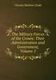 The Military Forces of the Crown: Their Administration and Government, Volume 1, Charles Mathew Clode 