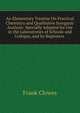 An Elementary Treatise On Practical Chemistry and Qualitative Inorganic Analysis: Specially Adapted for Use in the Laboratories of Schools and Colleges, and by Beginners ., Frank Clowes 
