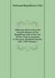 Addresses delivered at the Lincoln dinners of the Republican club of the city of New York in response to the toast Abraham Lincoln, 1887-1909 Volume 1, National Republican Club 