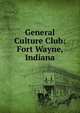 General Culture Club: Fort Wayne, Indiana, 