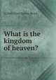What is the kingdom of heaven?, A 1868-1924 Clutton-Brock 