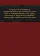 Catalogue of an exhibition commemorative of the bicentenary of the birth of Samuel Johnson (1709-1909); consisting of original editions of his . manuscripts; together with a large num, 