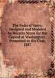 The Federal Vases: Designed and Modeled by Horatio Stone for the Capitol at Washington . Presented to the Club, 1887, 