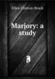 Marjory: a study, Ellen Clutton-Brock 