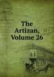 The Artizan, Volume 26, 