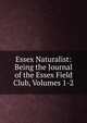 Essex Naturalist: Being the Journal of the Essex Field Club, Volumes 1-2, 