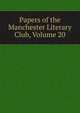 Papers of the Manchester Literary Club, Volume 20, 